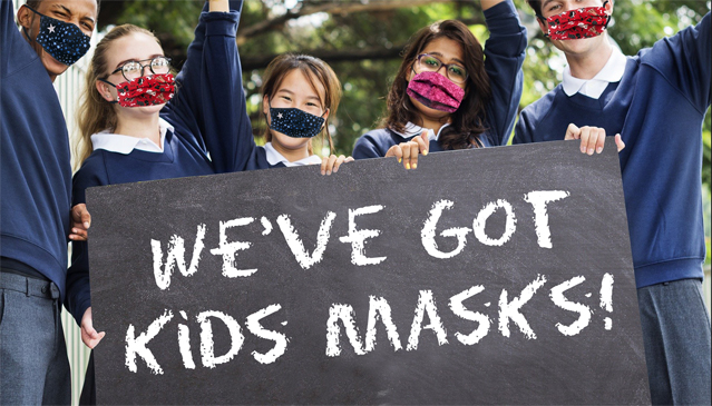 We've got kids masks